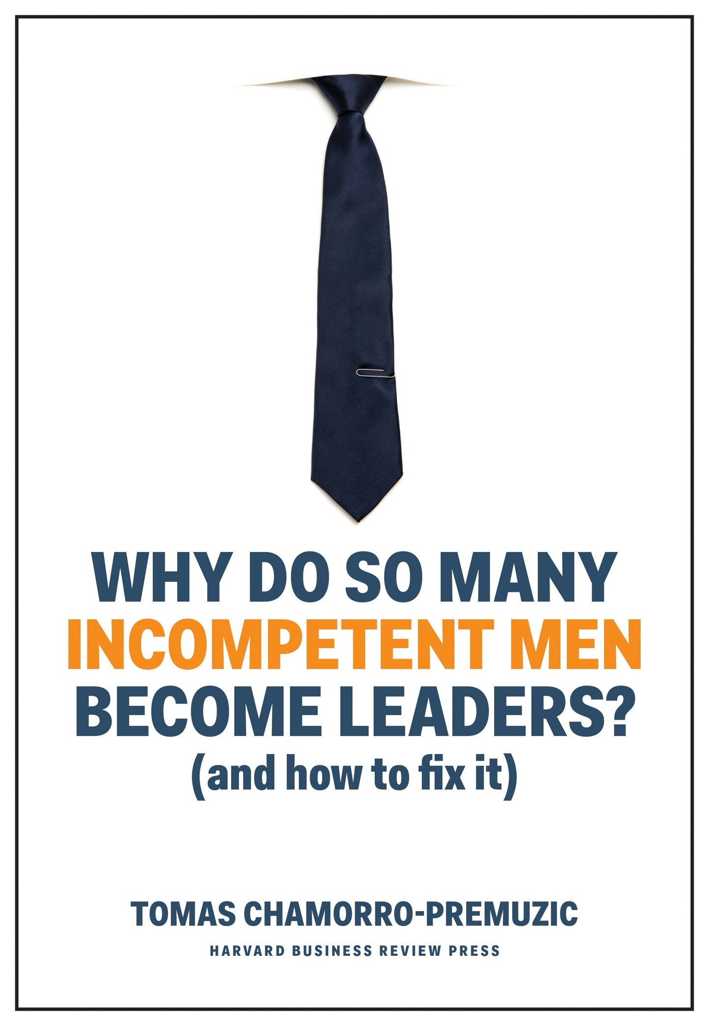 Book cover image for Why Do So Many Incompetent Men Become Leaders? ISBN: 9781633696334