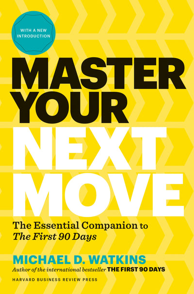 Cover image for Master Your Next Move, with a New Introduction, isbn: 9781633697607
