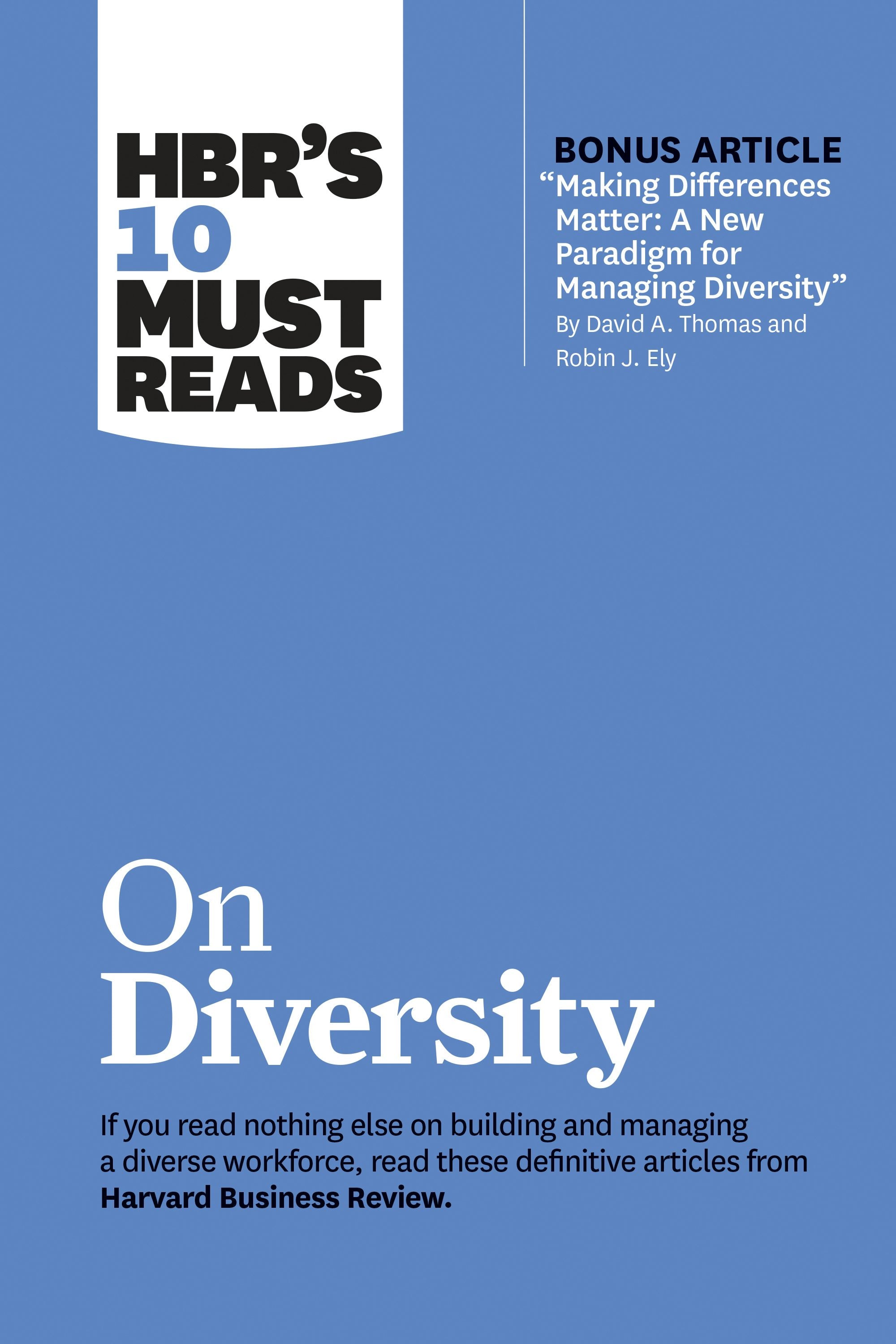 Book cover image for HBR's 10 Must Reads on Diversity (with bonus article "Making Differences Matter: A New Paradigm for Managing Diversity" By David A. Thomas and Robin J. Ely) ISBN: 9781633697737