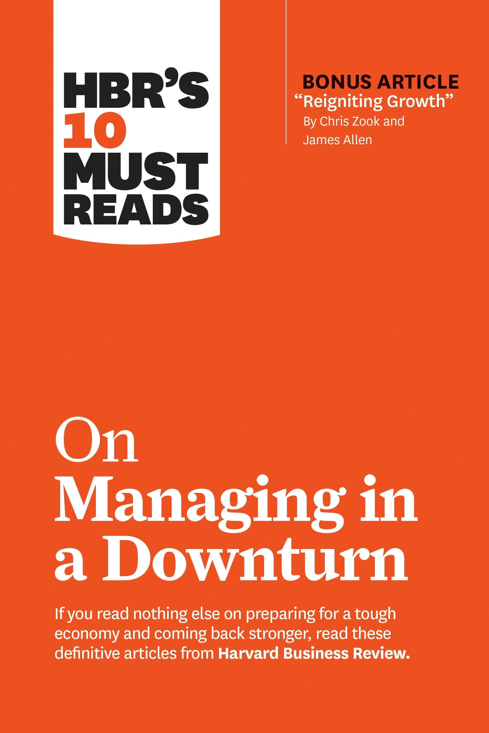 Book cover image for HBR's 10 Must Reads on Managing in a Downturn (with bonus article "Reigniting Growth" By Chris Zook and James Allen) ISBN: 9781633698109
