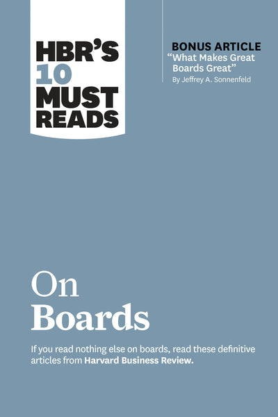 Cover image for HBR’s 10 Must Reads on Boards (with bonus article “What Makes Great Boards Great” by Jeffrey A. Sonnenfeld), isbn: 9781633698901