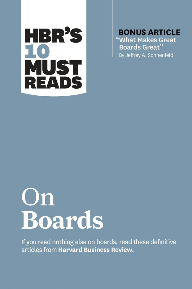 Cover image for HBR’s 10 Must Reads on Boards (with bonus article “What Makes Great Boards Great” by Jeffrey A. Sonnenfeld), isbn: 9781633698901
