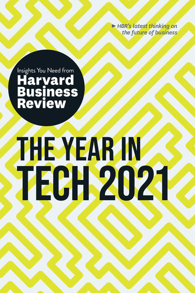 Cover image for The Year in Tech, 2021: The Insights You Need from Harvard Business Review, isbn: 9781633699076