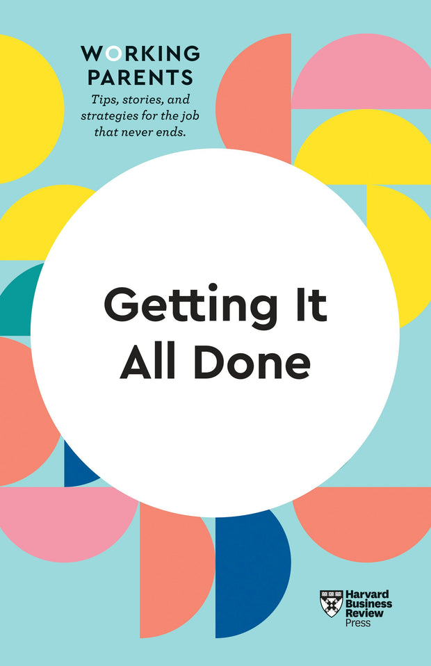 Cover image for Getting It All Done (HBR Working Parents Series), isbn: 9781633699755