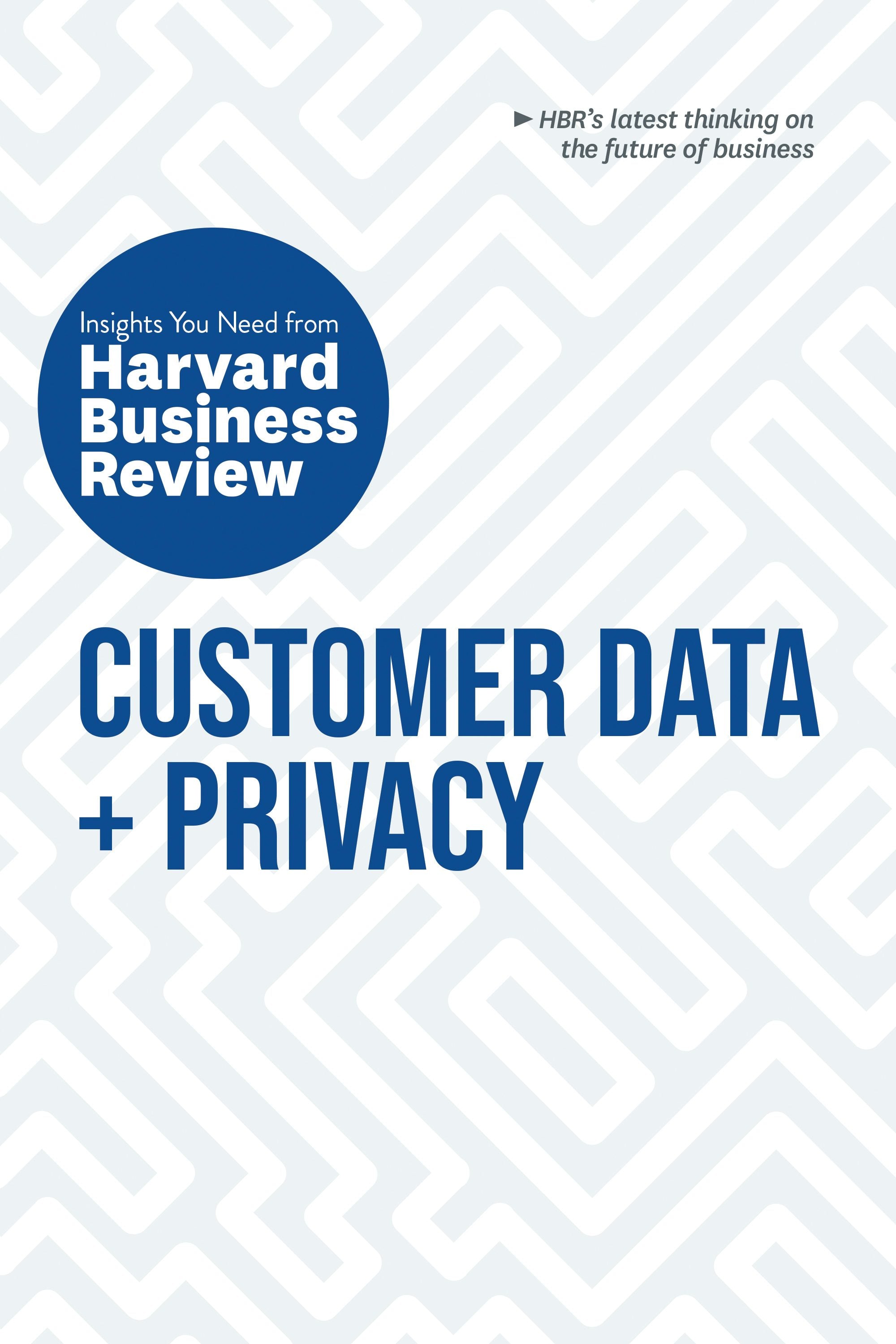 Book cover image for Customer Data and Privacy: The Insights You Need from Harvard Business Review ISBN: 9781633699878