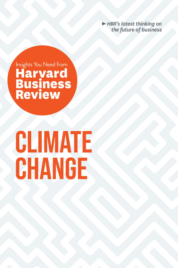 Cover image for Climate Change: The Insights You Need from Harvard Business Review, isbn: 9781633699939