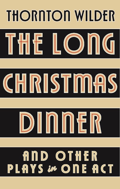 The Long Christmas Dinner and Other Plays in One Act