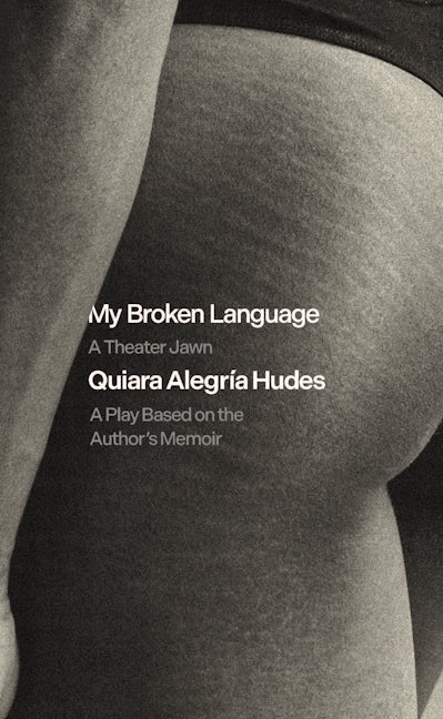 Book cover image for My Broken Language: A Theater Jawn ISBN: 9781636701981