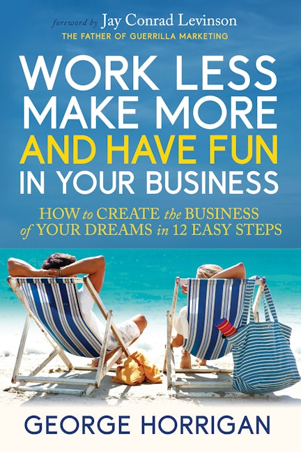 Book cover image for Work Less, Make More, and Have Fun in Your Business ISBN: 9781636985695