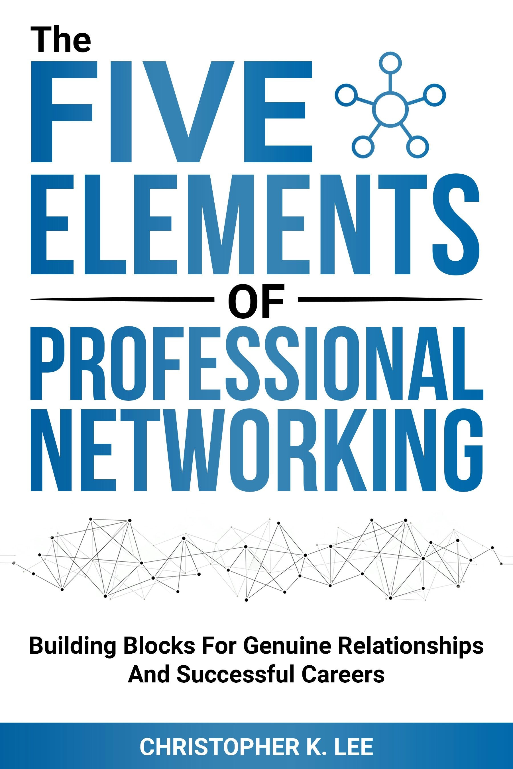 Book cover image for The Five Elements of Professional Networking ISBN: 9781636987095