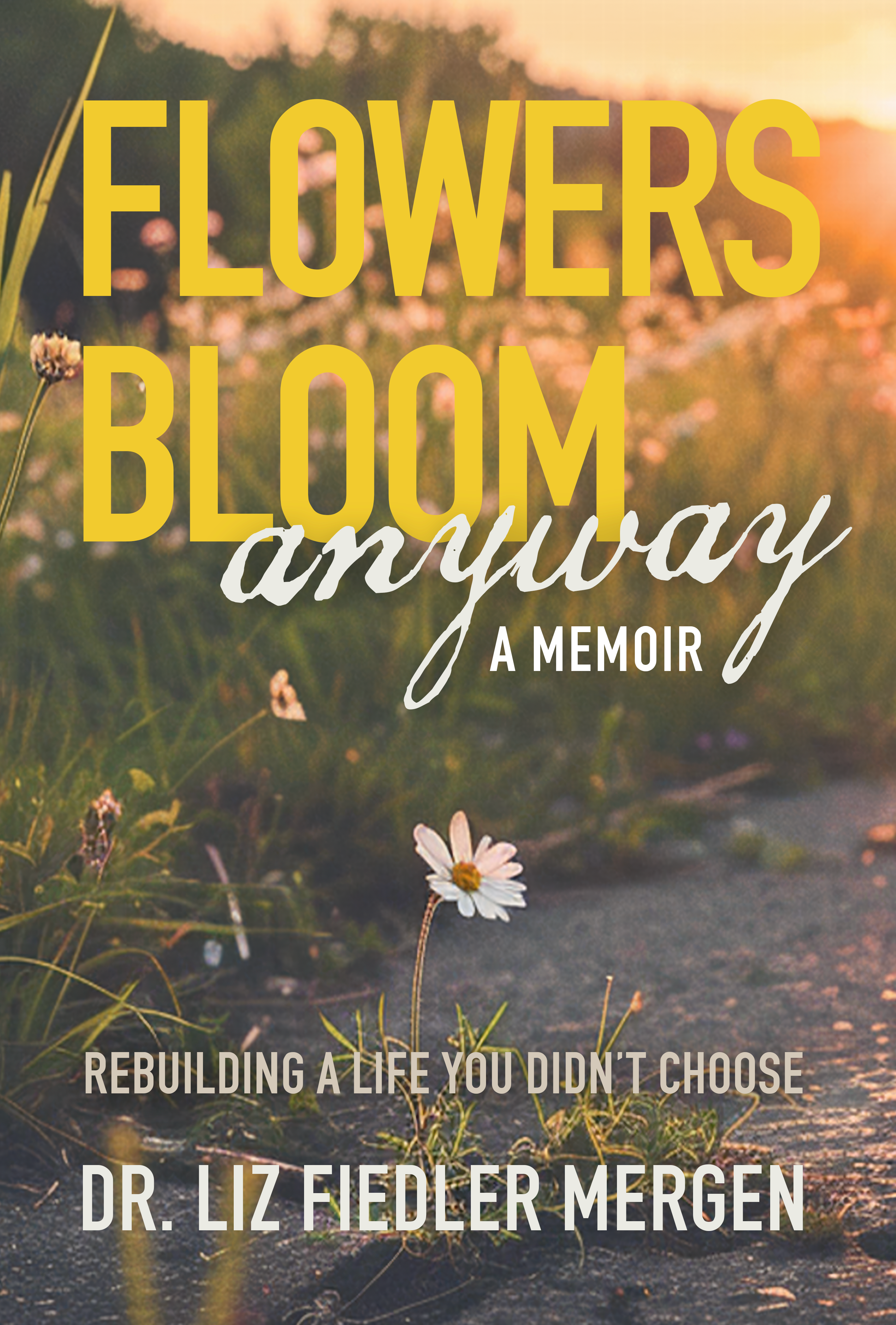 Book cover image for FLOWERS BLOOM anyway - A MEMOIR ISBN: 9781636989273