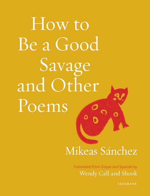 Book cover image for How to Be a Good Savage and Other Poems ISBN: 9781639550203