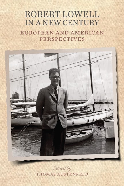 Book cover image for Robert Lowell in a New Century ISBN: 9781640140288