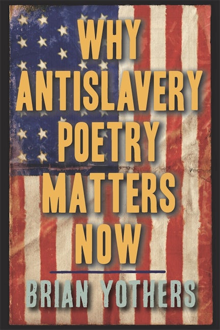 Book cover image for Why Antislavery Poetry Matters Now ISBN: 9781640140691