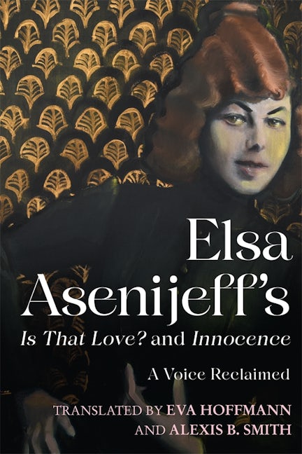Book cover image for Elsa Asenijeff’s Is That Love? and Innocence ISBN: 9781640141476
