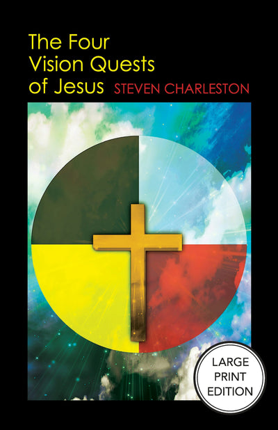 Cover image for The Four Vision Quests of Jesus (Large Print Edition), isbn: 9781640659711