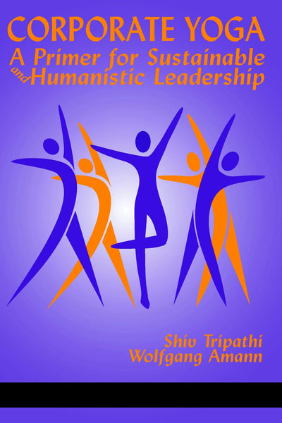 Cover image for Corporate Yoga - A Primer for Sustainable and Humanistic Leadership, isbn: 9781641130158