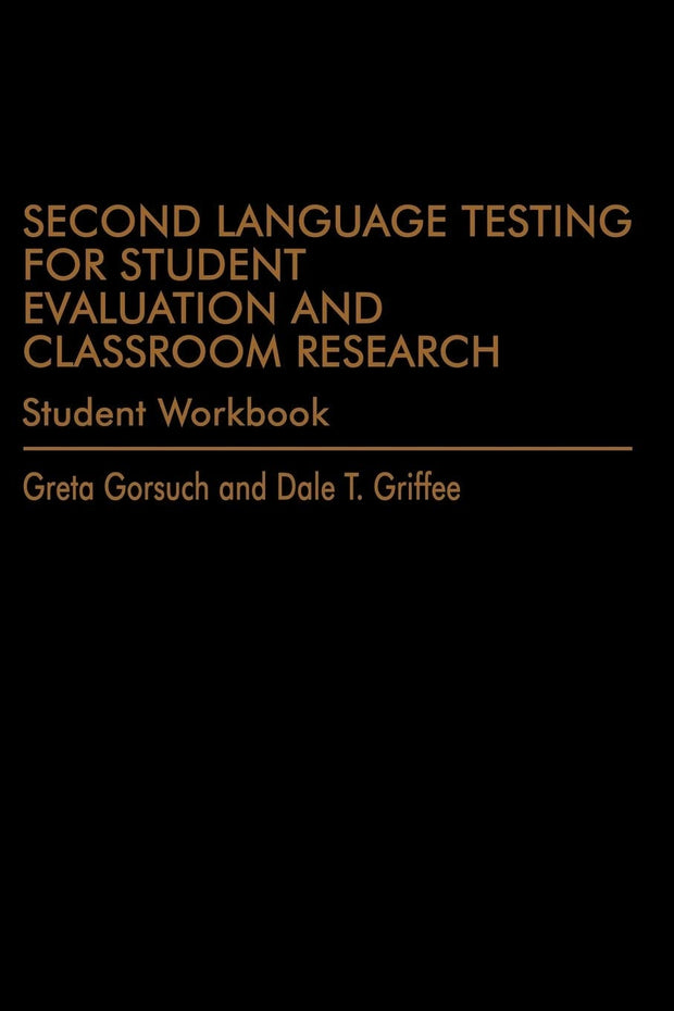 Cover image for Second Language Testing for Student Evaluation and Classroom Research (Student Workbook), isbn: 9781641130172