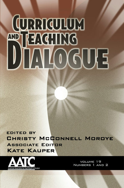 Cover image for Curriculum and Teaching Dialogue Vol 19 Issue 1 & 2, isbn: 9781641130325