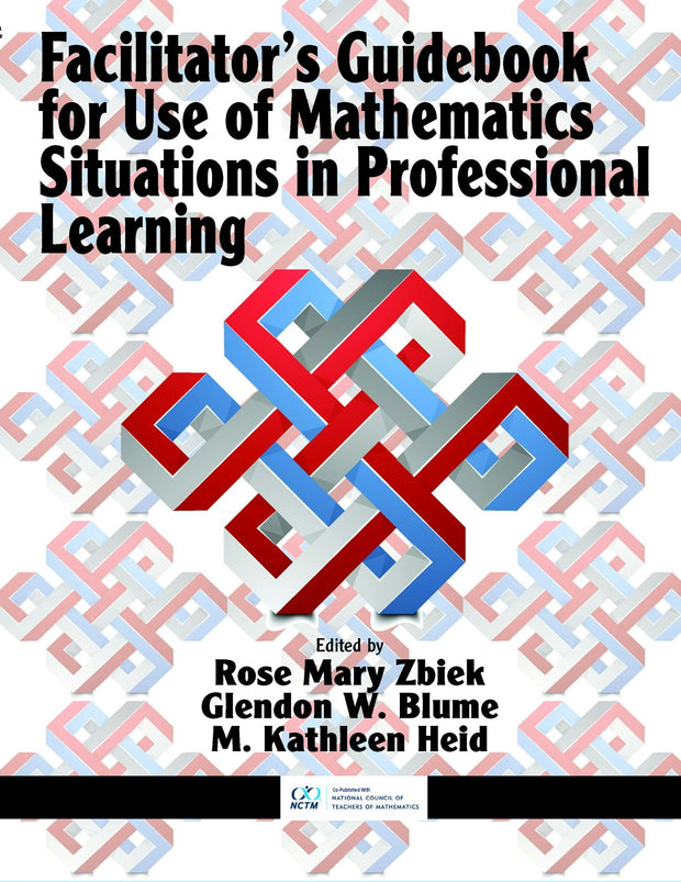 Cover image for Facilitator's Guidebook for Use of Mathematics Situations in Professional Learning, isbn: 9781641130790