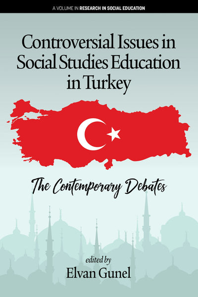 Cover image for Controversial Issues in Social Studies Education in Turkey, isbn: 9781641133050