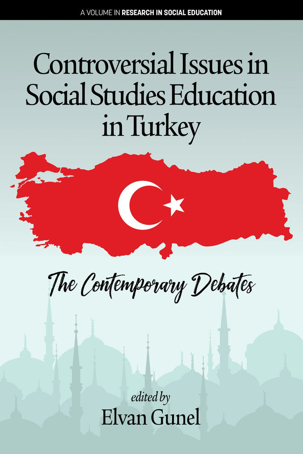 Cover image for Controversial Issues in Social Studies Education in Turkey, isbn: 9781641133050