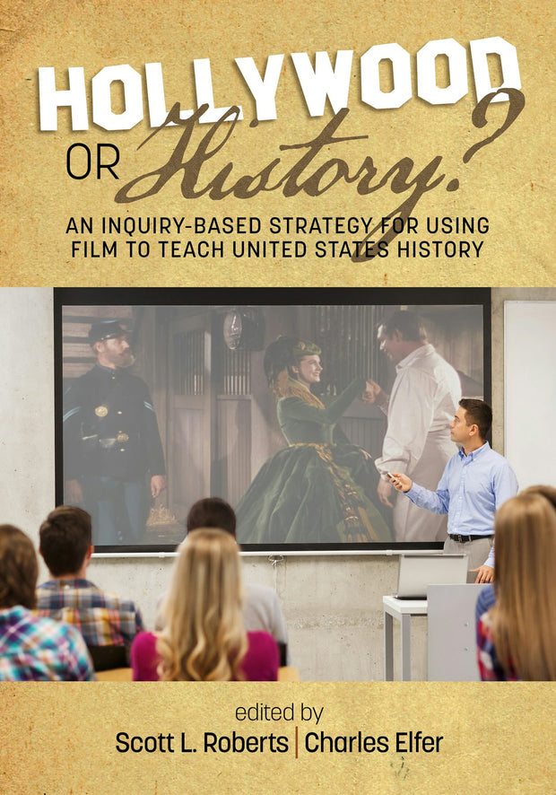 Cover image for Hollywood or History? An Inquiry-Based Strategy for Using Film to Teach United States History, isbn: 9781641133081
