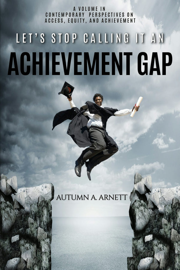 Cover image for Let's Stop Calling it an Achievement Gap, isbn: 9781641135184