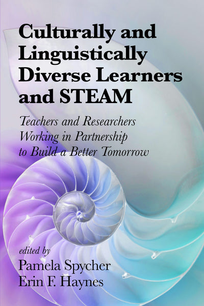 Cover image for Culturally and Linguistically Diverse Learners and STEAM, isbn: 9781641136051
