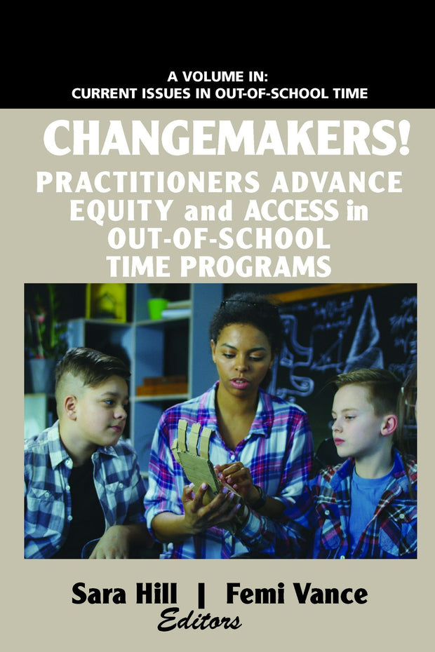 Cover image for Changemakers! Practitioners Advance Equity and Access in Out-of-School Time Programs, isbn: 9781641136204
