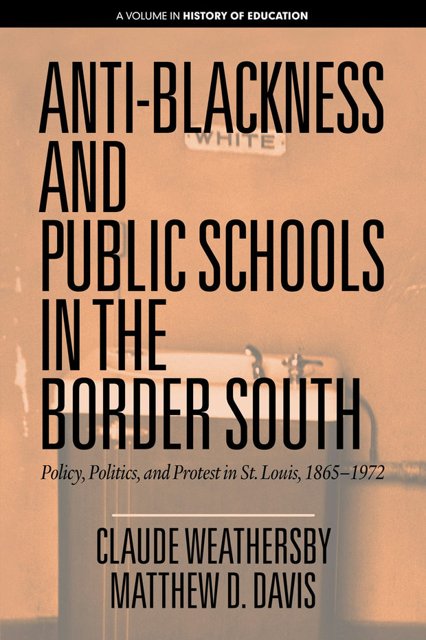 Cover image for Anti-Blackness and Public Schools in the Border South, isbn: 9781641137478