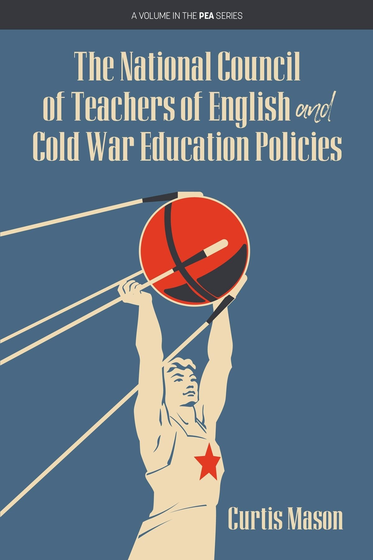 Book cover image for The National Council of Teachers of English and Cold War Education Policies ISBN: 9781641139458