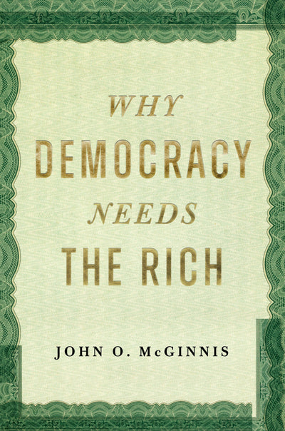 Cover image for Why Democracy Needs the Rich, isbn: 9781641774635