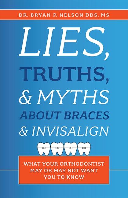 Lies, Truths, & Myths About Braces & Invisalign