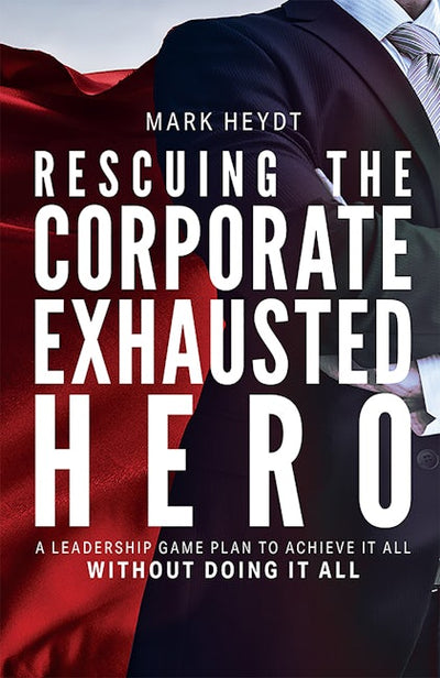 Rescuing The Corporate Exhausted Hero