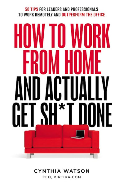 How To Work From Home And Actually Get Sh*t Done