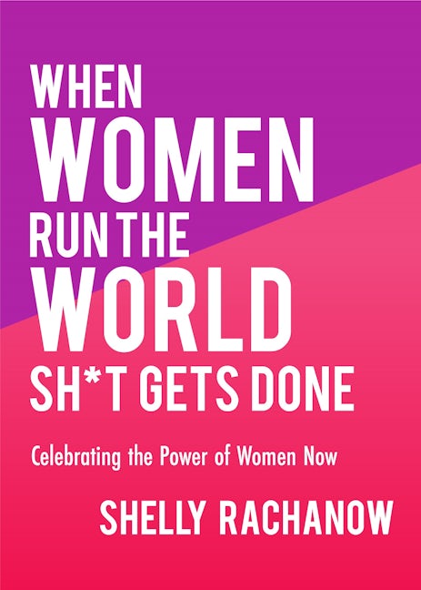 Book cover image for When Women Run the World Sh*t Gets Done ISBN: 9781642503937
