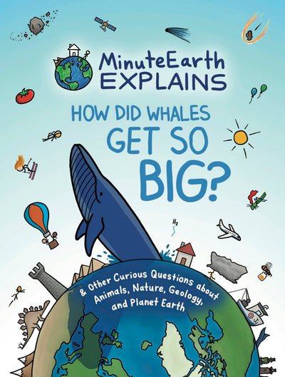 Cover image for MinuteEarth Explains, isbn: 9781642506327