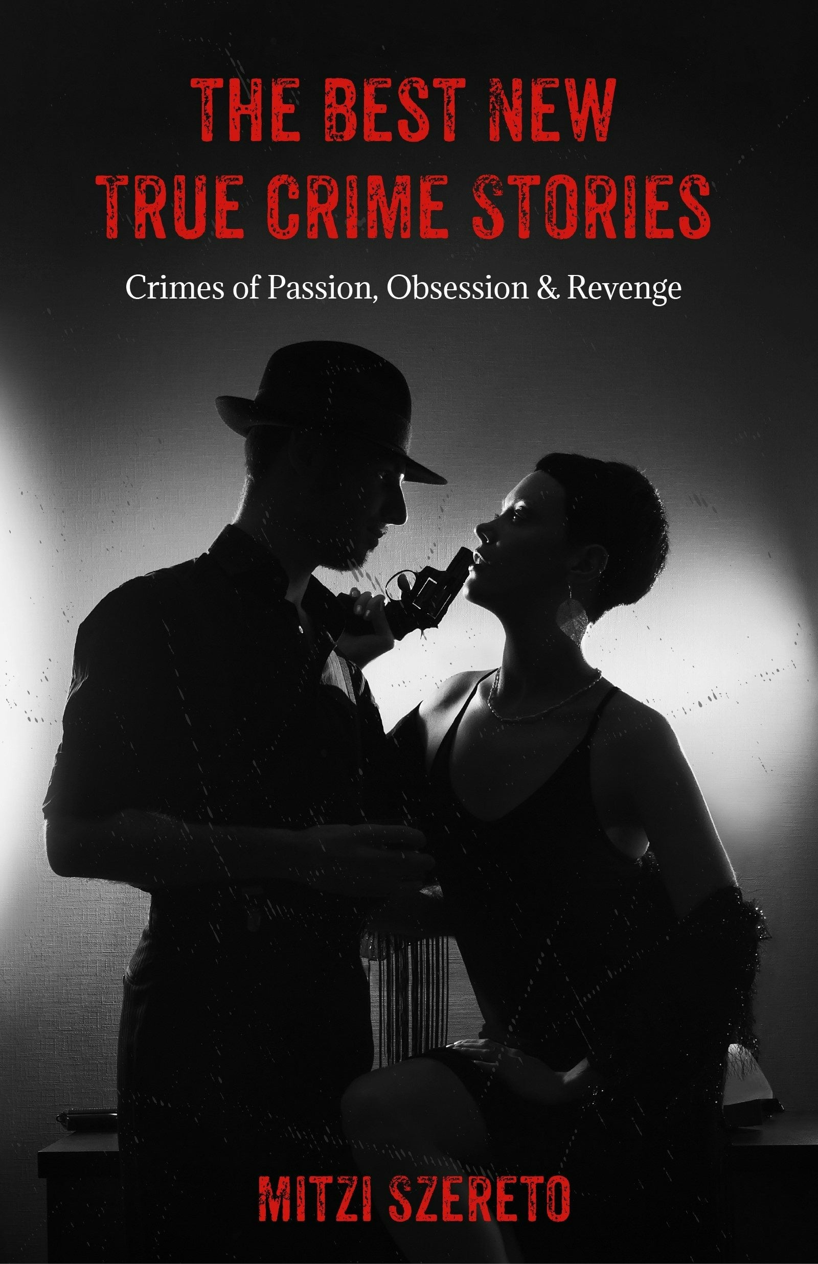 Book cover image for The Best New True Crime Stories: Crimes of Passion, Obsession  & Revenge ISBN: 9781642506488