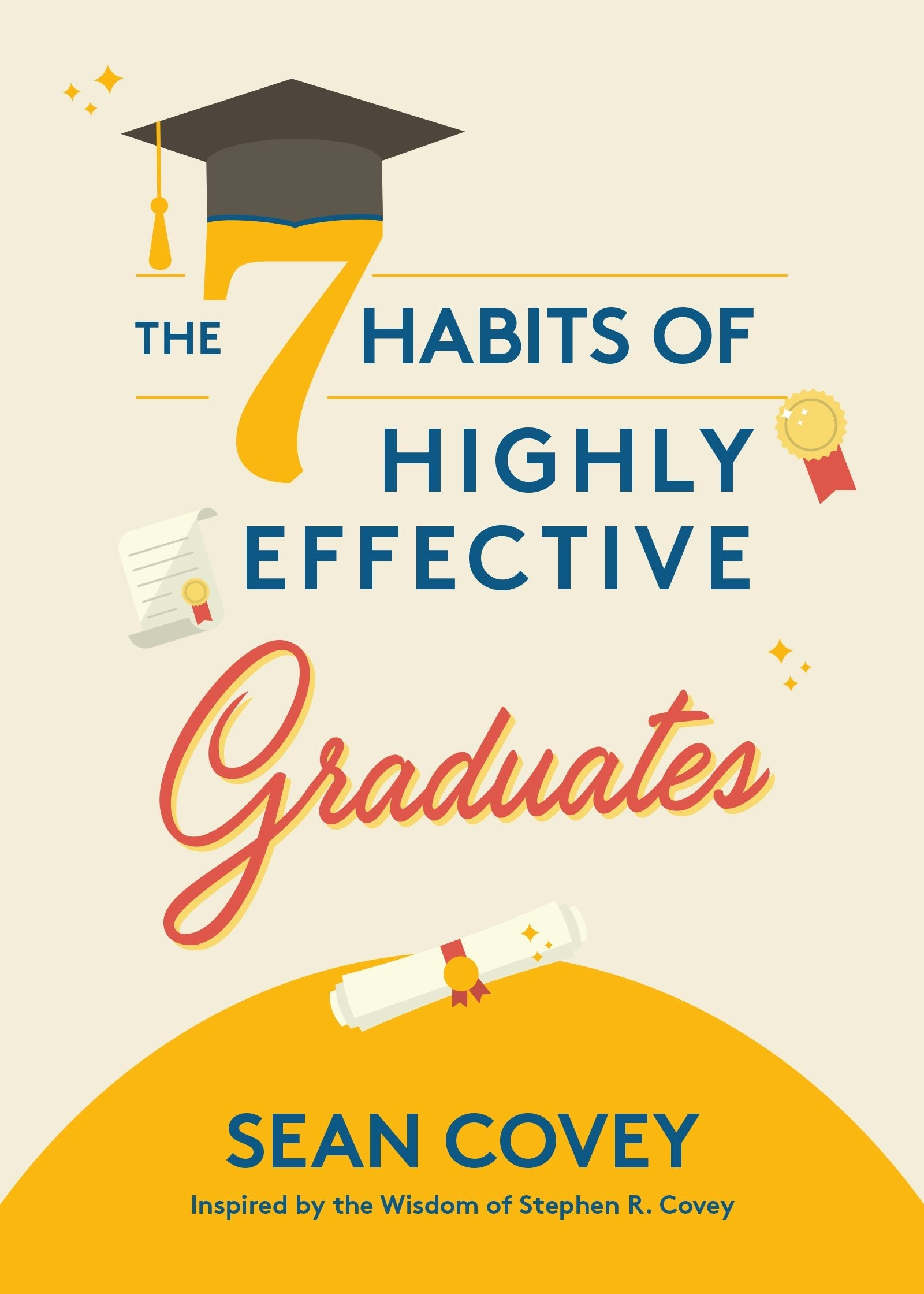 Book cover image for The 7 Habits of Highly Effective Graduates ISBN: 9781642509212