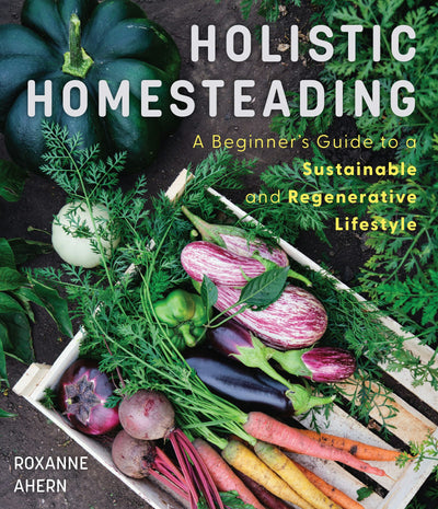 Cover image for Holistic Homesteading, isbn: 9781642509960