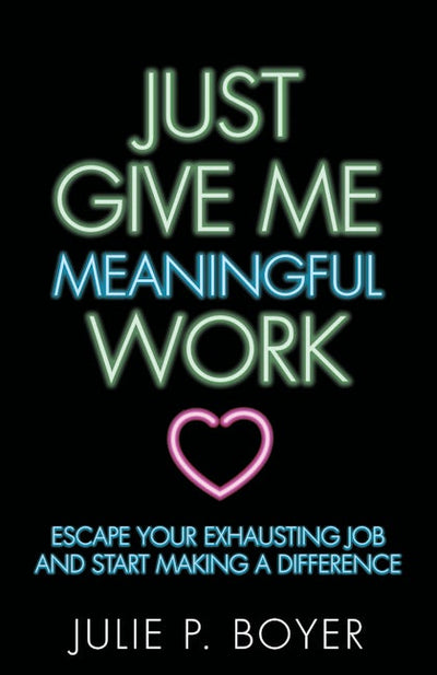 Just Give Me Meaningful Work