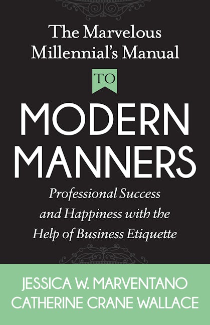 Book cover image for The Marvelous Millennial's Manual To Modern Manners ISBN: 9781642790535