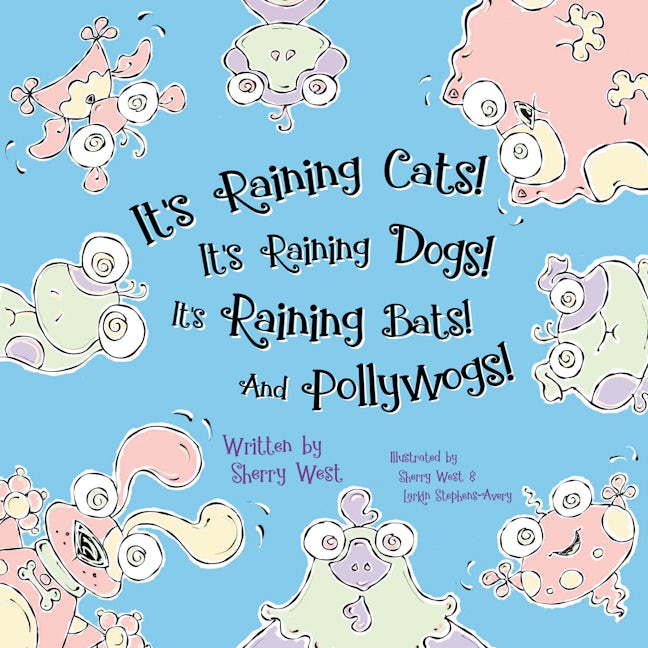 Book cover image for It’s Raining Cats! It’s Raining Dogs! It’s Raining Bats! And Pollywogs! ISBN: 9781642793918