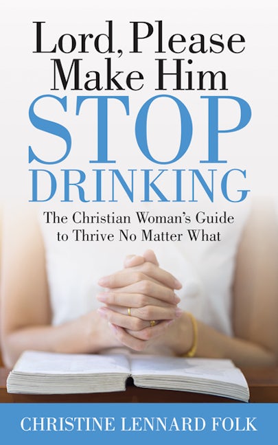 Book cover image for Lord Please Make Him Stop Drinking ISBN: 9781642797770
