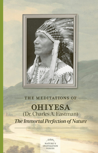 Cover image for The Meditations of Ohiyesa (Dr. Charles A. Eastman), isbn: 9781643591346