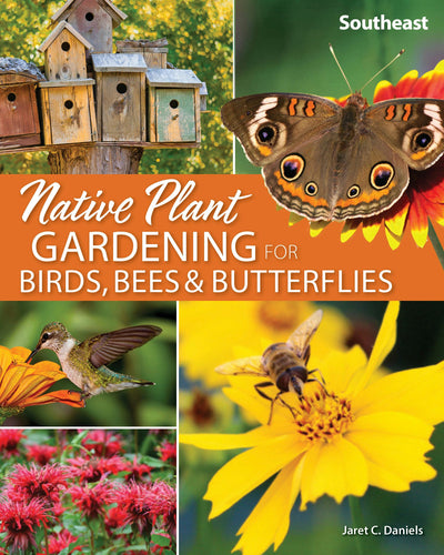 Cover image for Native Plant Gardening for Birds, Bees & Butterflies: Southeast, isbn: 9781647550370