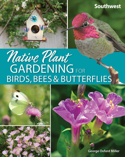 Cover image for Native Plant Gardening for Birds, Bees & Butterflies: Southwest, isbn: 9781647550400