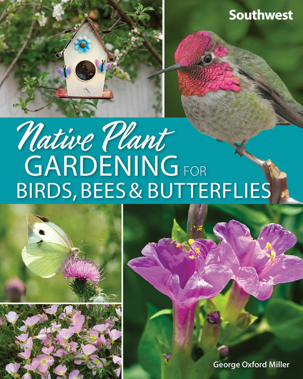 Cover image for Native Plant Gardening for Birds, Bees & Butterflies: Southwest, isbn: 9781647550400