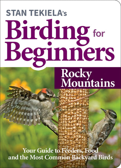 Cover image for Stan Tekiela’s Birding for Beginners: Rocky Mountains, isbn: 9781647551254